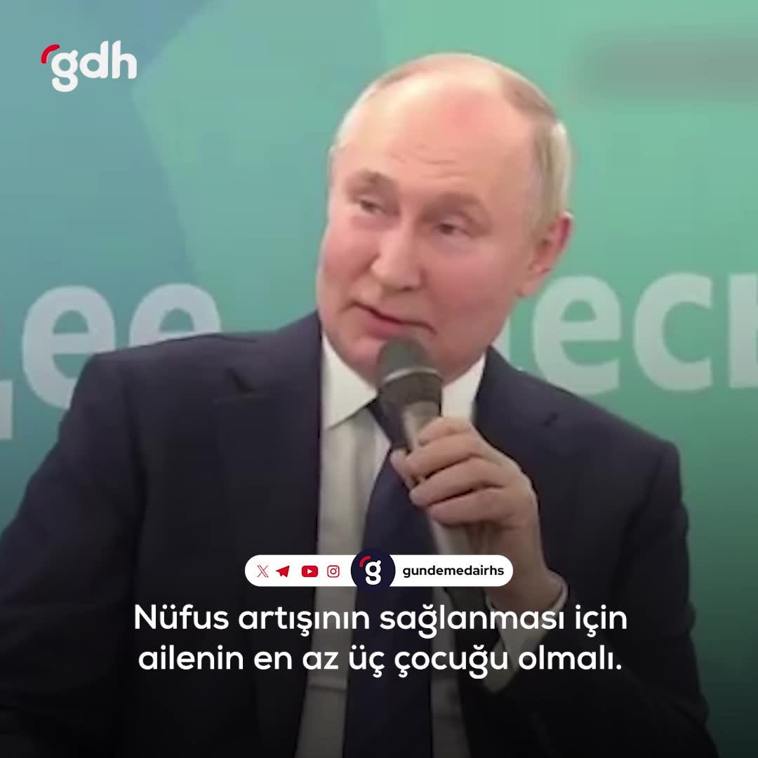 Putin: Nüfus artışı için her aile en az üç çocuk yapmalı