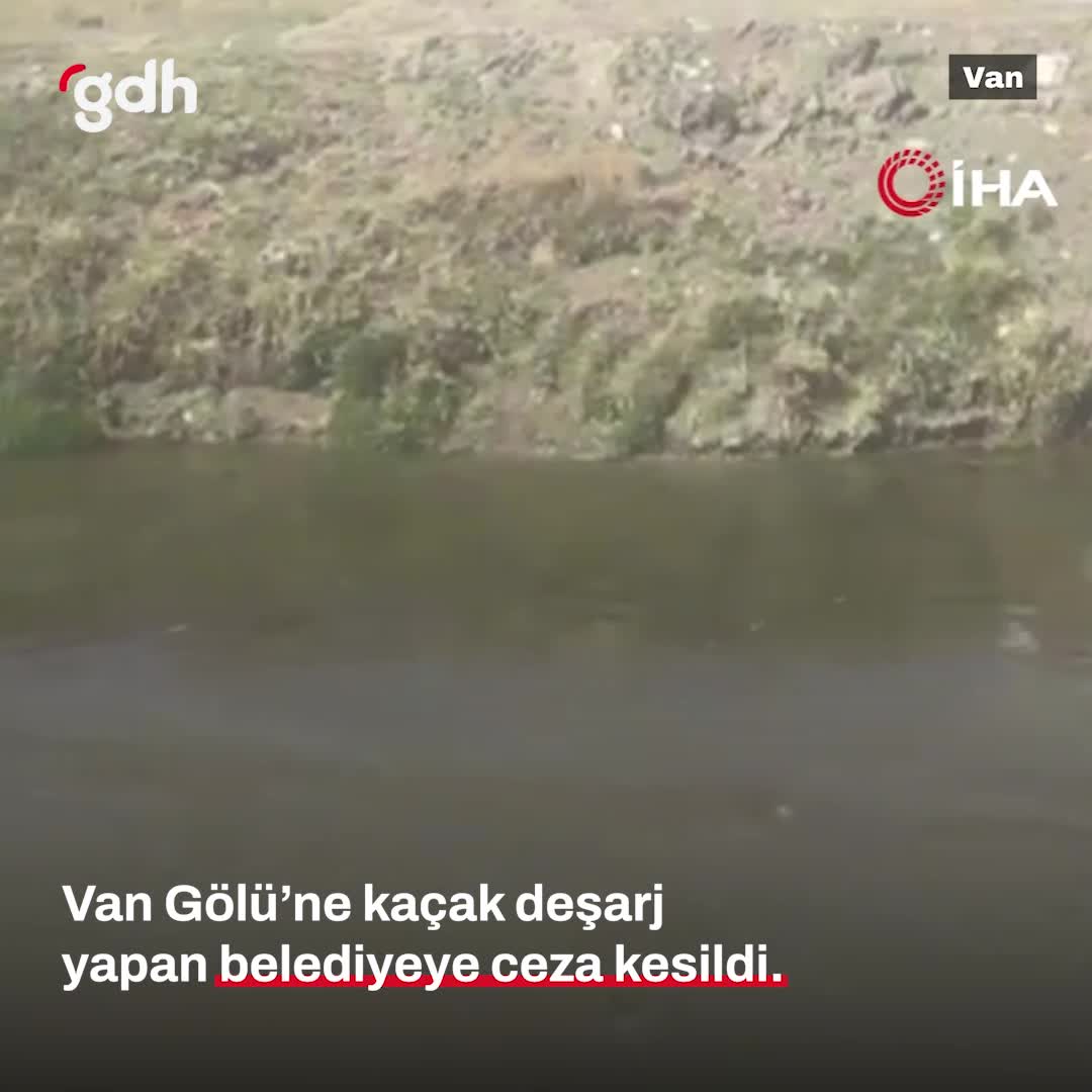 Van Büyükşehir Belediyesi'ne 1.16 milyon TL çevre cezası verildi
