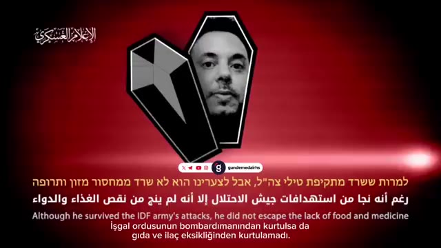 El Kassam, açlık ve ilaç yetersizliğinden ölen İsrailli esiri yayınladı