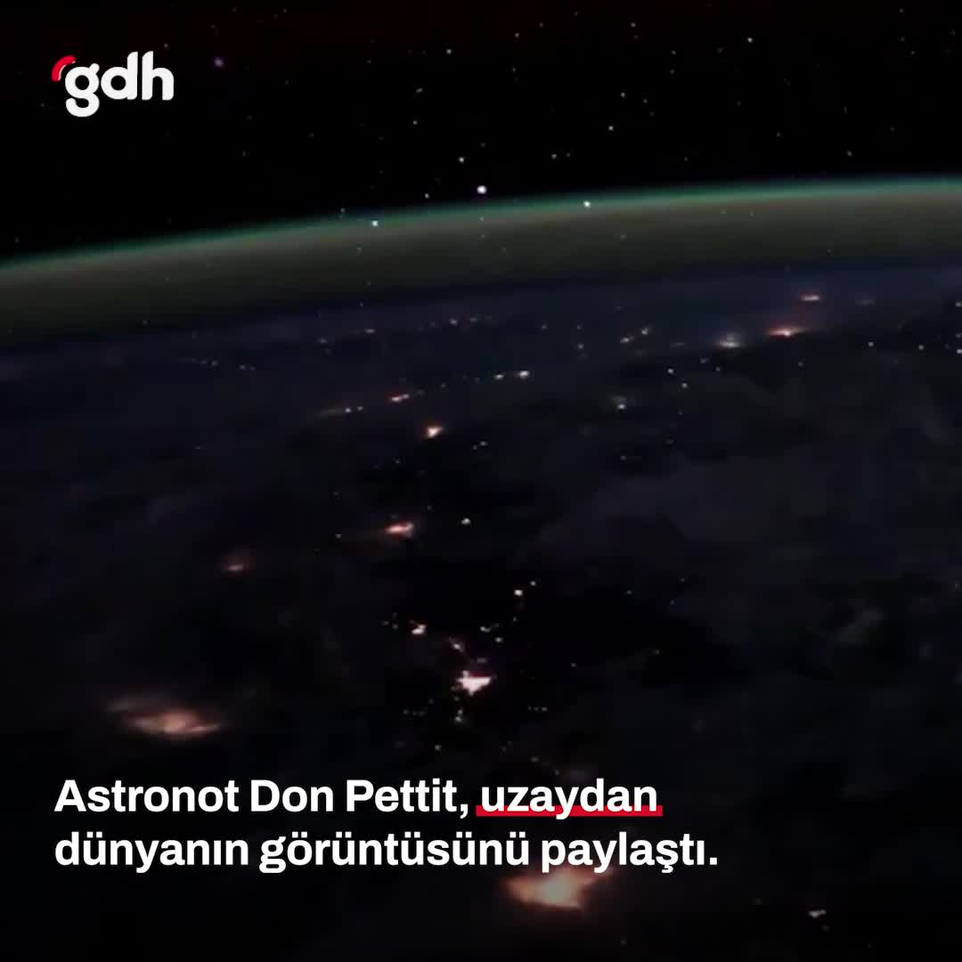 Astronot Don Pettit, uzaydan dünyanın görüntüsünü paylaştı