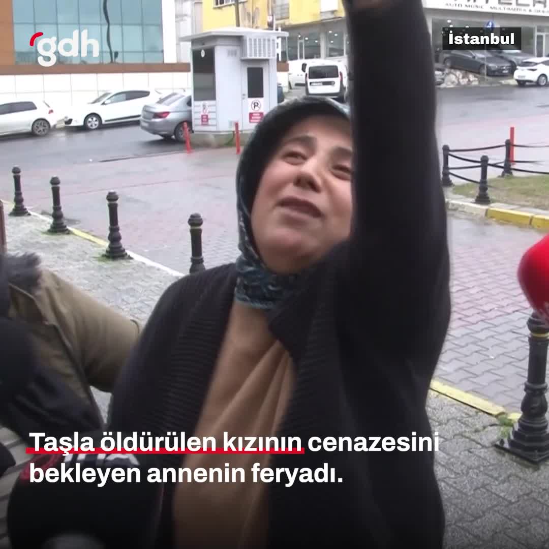 İstanbul'da taşla öldürülen kızının cenazesi için anne feryadı