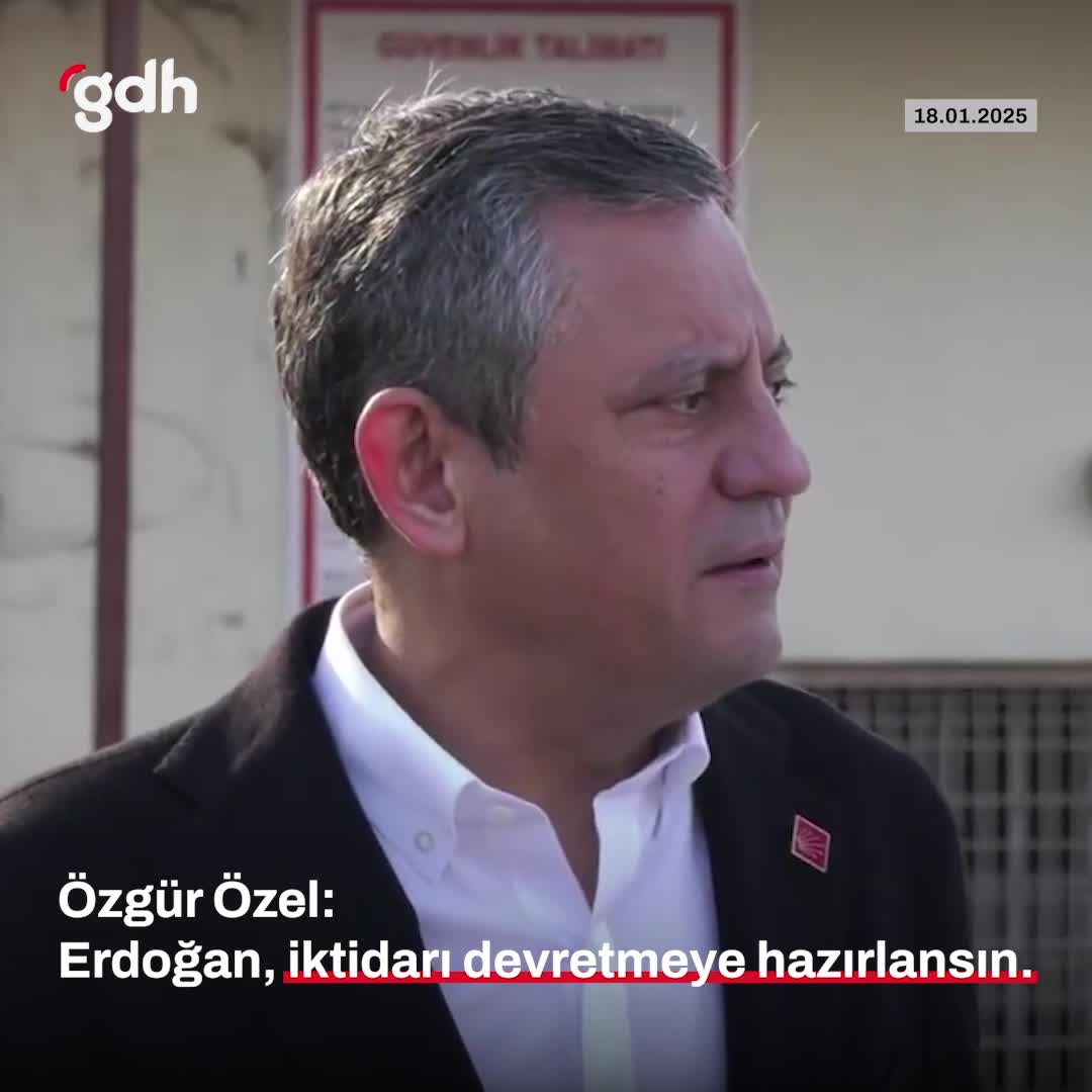 Özgür Özel:

Erdoğan, iktidarı devretmeye hazırlansın