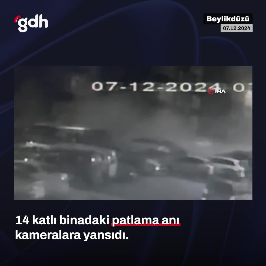 Beylikdüzü'ndeki 14 katlı binadaki patlama anı görüntüleri