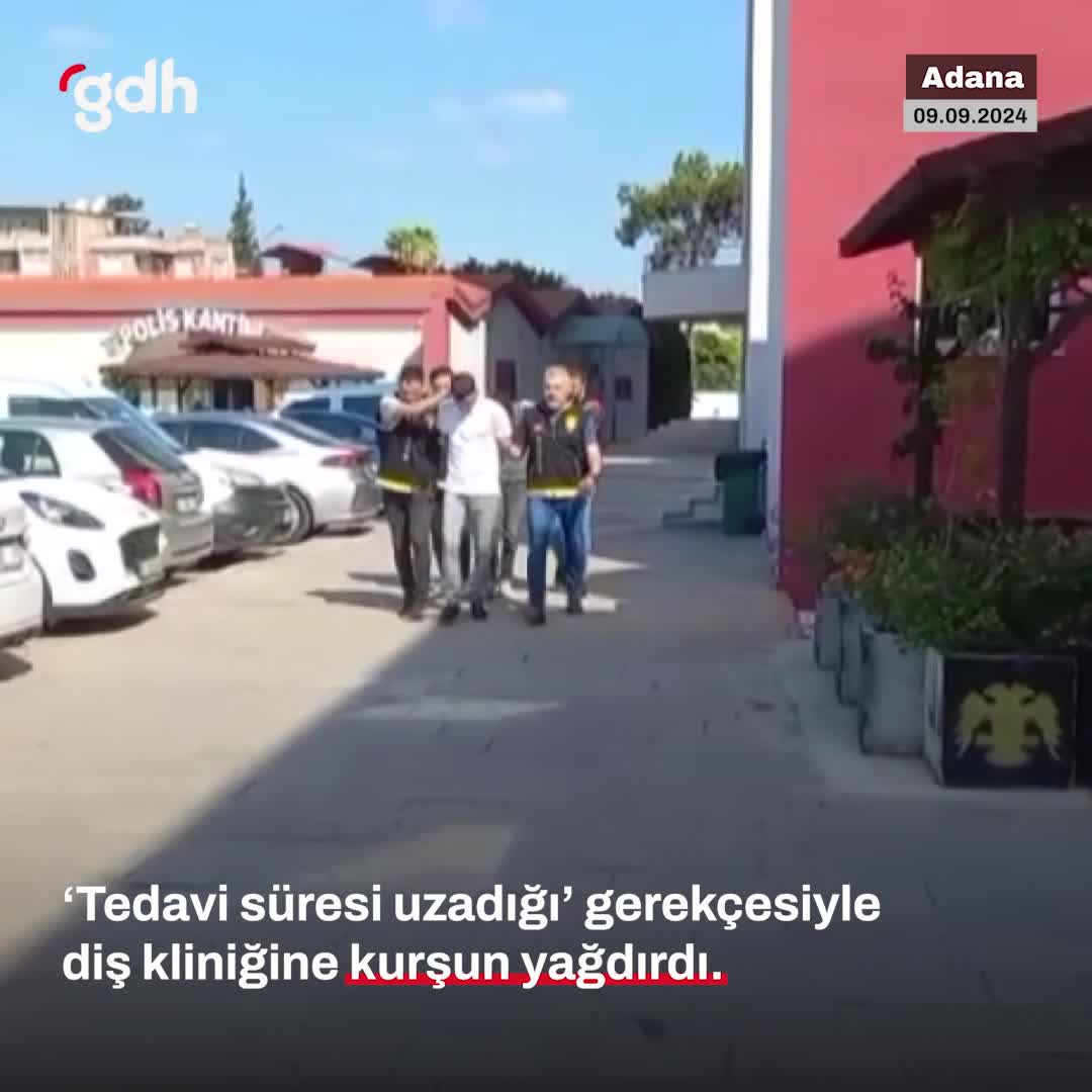 Adana'da diş kliniğine kurşun yağdıran şahıs yakalandı