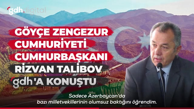 Göyçe-Zengezur Cumhuriyeti Cumhurbaşkanı Rizvan Talibov ile röportaj