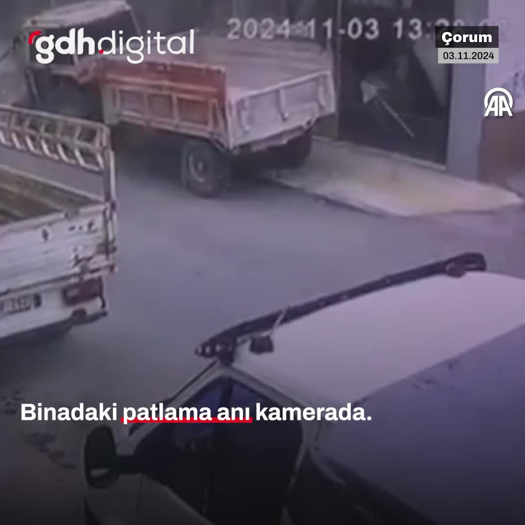 Çorum'daki patlama güvenlik kamerasında görüntülendi