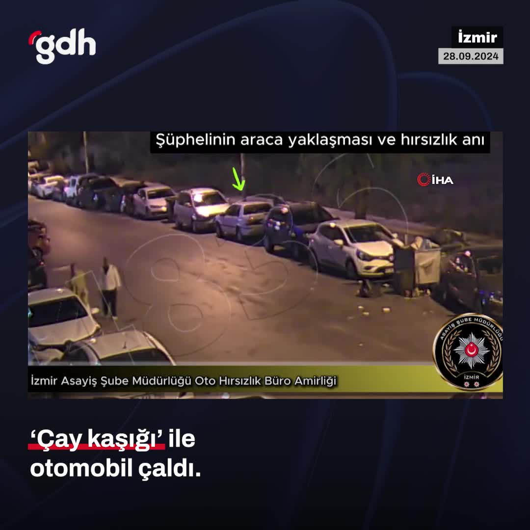 İzmir'de hırsız, çay kaşığıyla otomobil çaldı