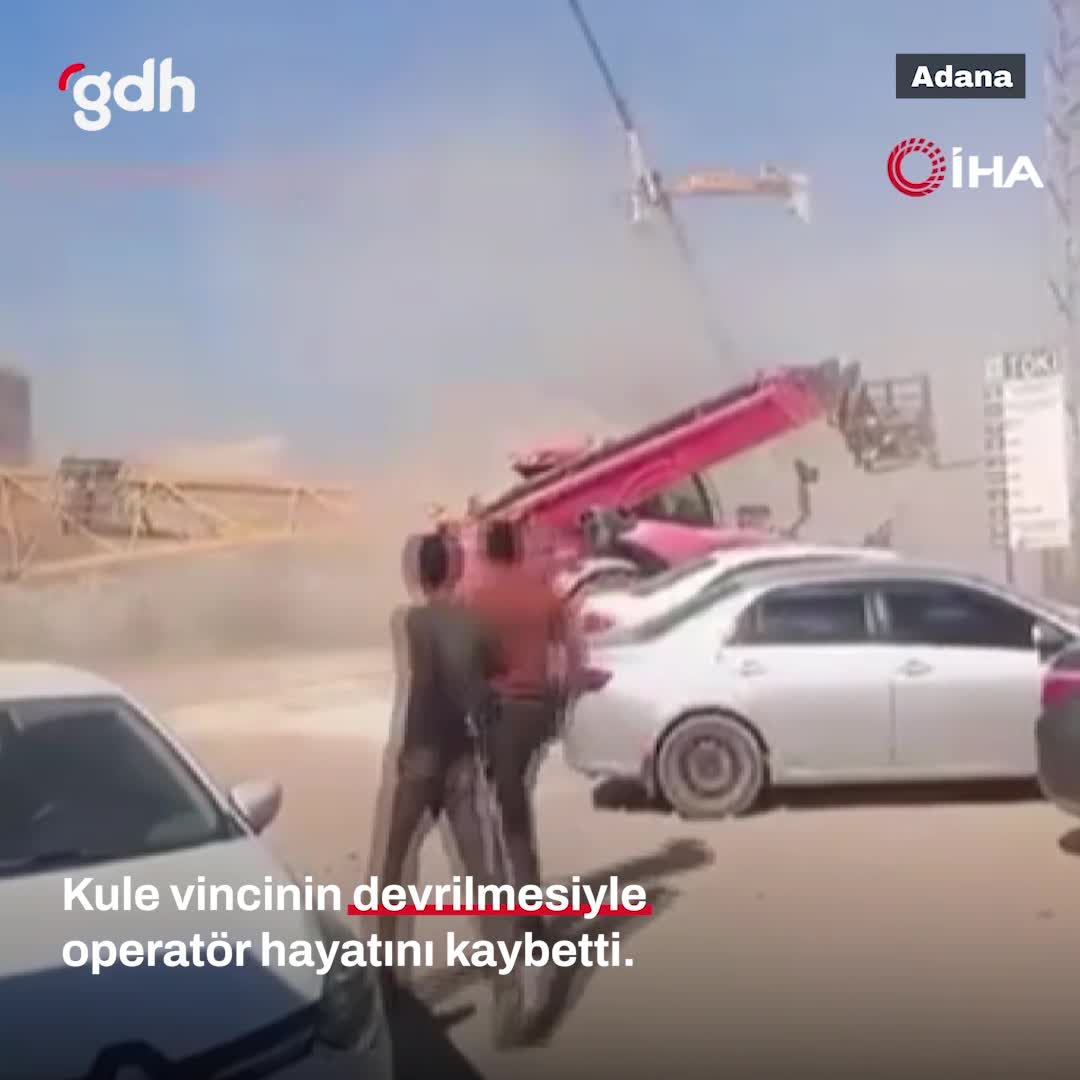 Adana’daki inşaatta kule vinci devrildi, operatör hayatını kaybetti